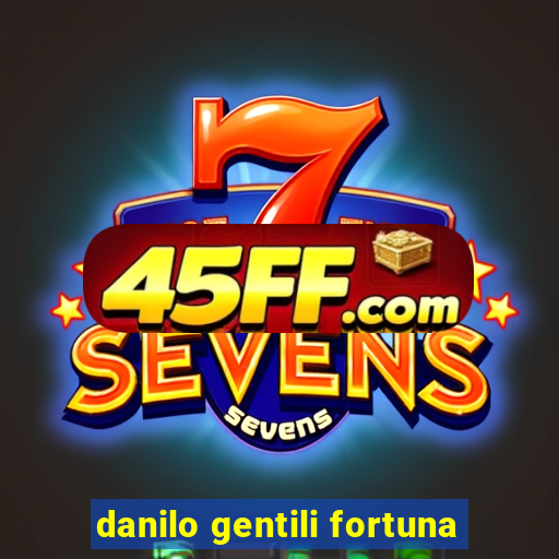 danilo gentili fortuna